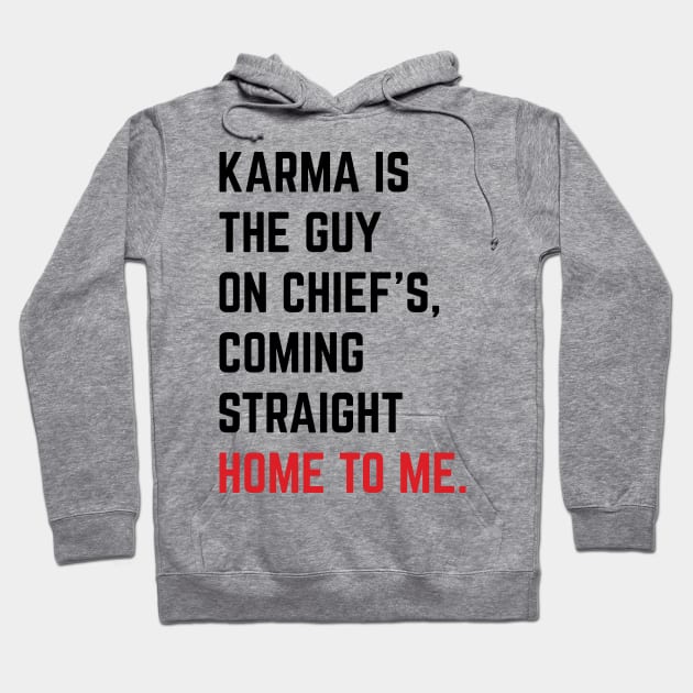 Karma Is The Guy On Chief's, Coming Straight Home To Me. v6 Hoodie by Emma